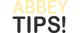 Abbey Tips!